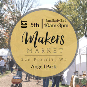 Flyer for a Makers Market event on October 5th in Sun Prairie, WI. The market is at Angell Park and runs from 10am to 3pm, with an early bird start at 9am. People are walking among vendor booths.