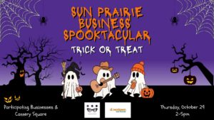 Poster for the Sun Prairie Business Spooktacular Trick or Treat event on Thursday, October 29, from 2-5pm at Cannery Square.