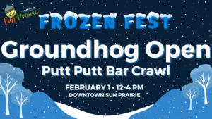 Promotional image for Frozen Fest's Groundhog Open, a putt-putt bar crawl, happening on February 1st from 12-4 PM in downtown Sun Prairie, with a snowy background and snow-covered trees.