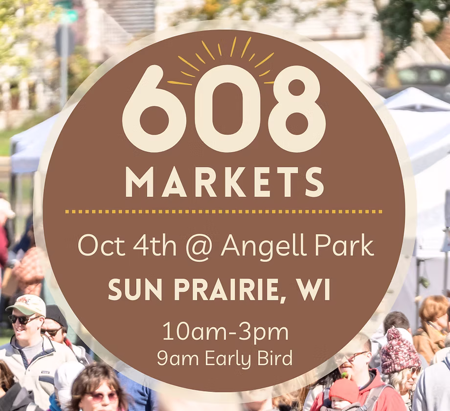 Circular sign reads "608 Markets Oct 4th @ Angell Park, Sun Prairie, WI, 10am-3pm, 9am Early Bird" over a background of people at an outdoor market.