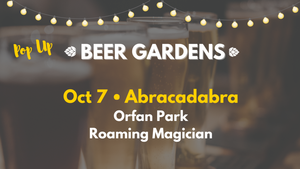 Image with text: "Pop Up Beer Gardens. Oct 7 • Abracadabra. Orfan Park. Roaming Magician." Background shows blurred beer glasses and hanging string lights.