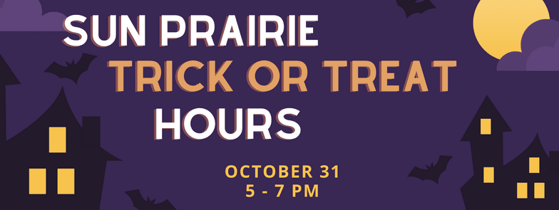 Purple graphic with silhouettes of houses, bats, and a moon. Text reads: "Sun Prairie Trick or Treat Hours. October 31, 5 - 7 PM.
