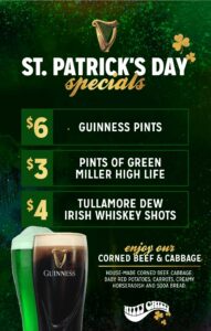 St. Patrick's Day specials menu listing prices for Guinness pints, green Miller High Life, Tullamore Dew shots, and corned beef and cabbage, with Guinness glass image.