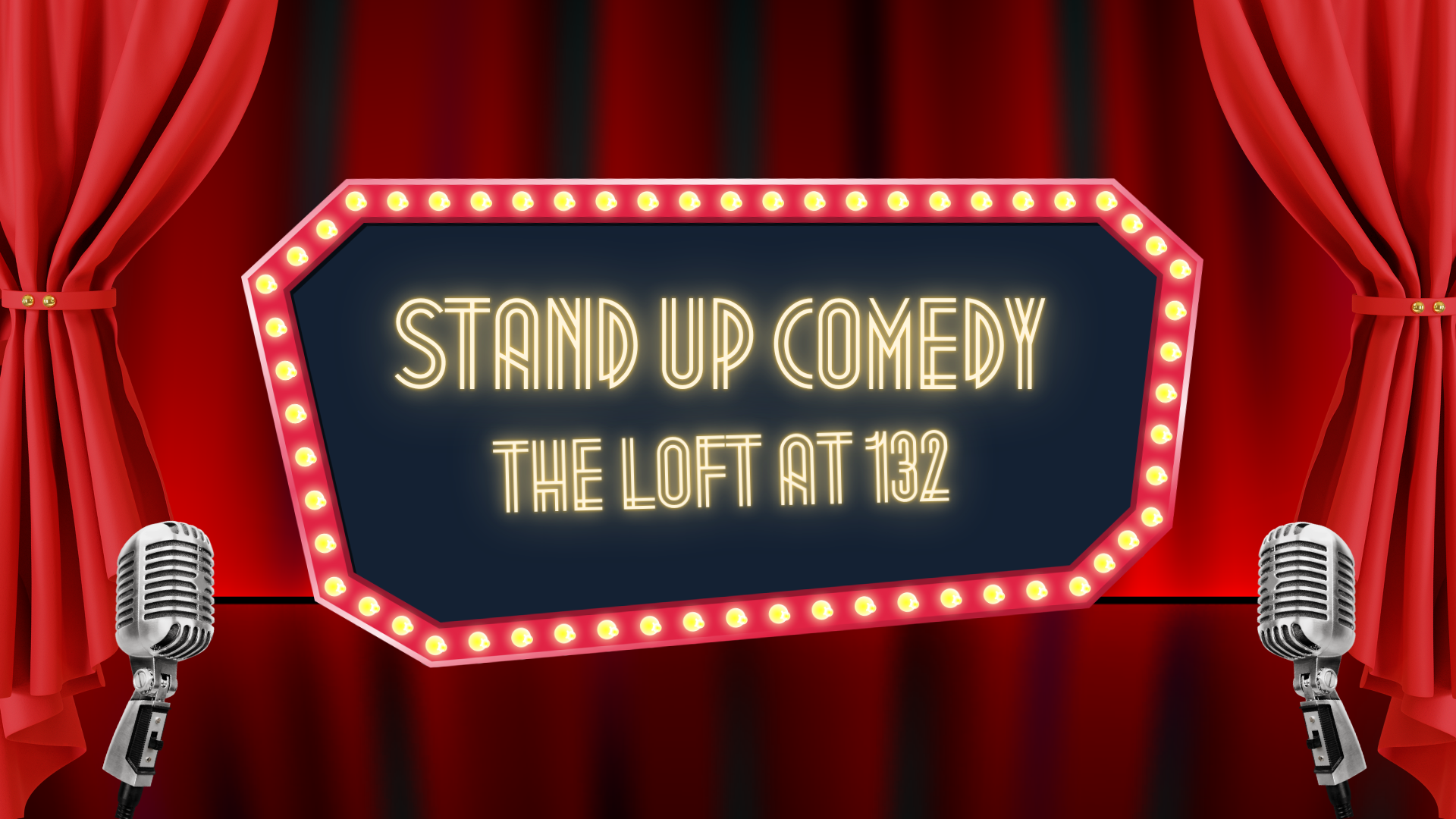 A sign with lights reads "Stand Up Comedy The Loft at 132" on a stage with red curtains and two microphones.