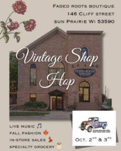 Flyer for “Vintage Shop Hop” at Faded Roots Boutique, Sun Prairie, WI, on Oct. 2 and 3; includes a building photo, event details, and images of flowers and a vintage car.