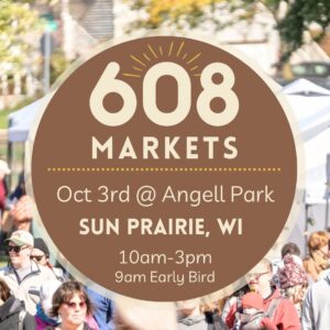 608 Markets event at Angell Park, Sun Prairie, WI, on October 3rd from 10am to 3pm, with 9am early bird entry.