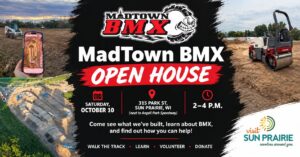 Flyer for MadTown BMX Open House on Saturday, October 10, from 2–4 p.m. at 315 Park St, Sun Prairie, WI, featuring photos of a dirt track and construction equipment.